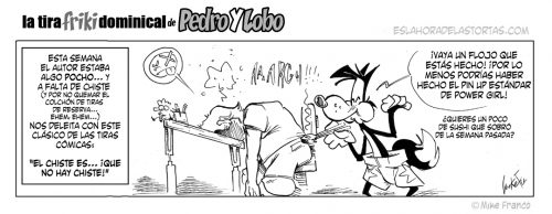 La tira Friki dominical de Pedro y Lobo: El chiste es… que no hay chiste es… que no hay chiste es…