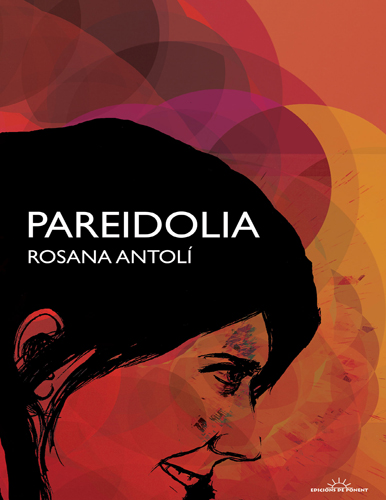 Novedad Edicions de Ponent‏: PAREIDOLIA de Rosana Antolí