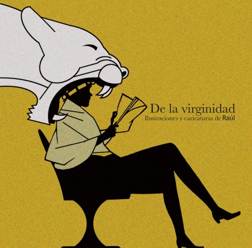 De la virginidad. Ilustraciones y caricaturas de Raúl
