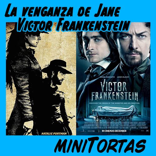 miniTortas especial Cine: “La Venganza de Jane” y “Victor Frankenstein”