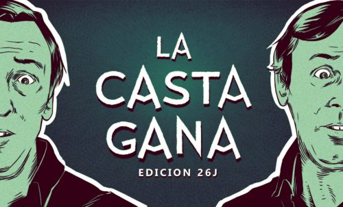La Casta Gana: Edición Especial 26J