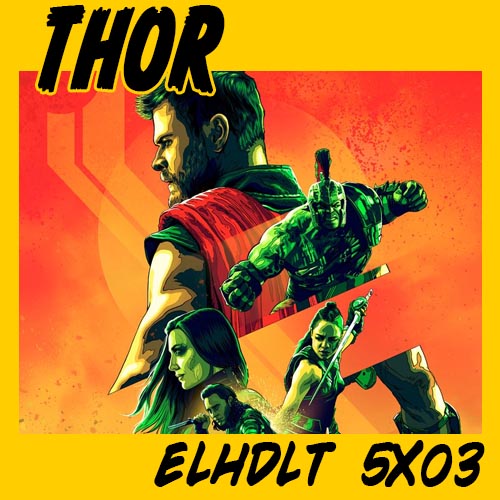 Podcast Thor: Ragnarok y Planet Hulk