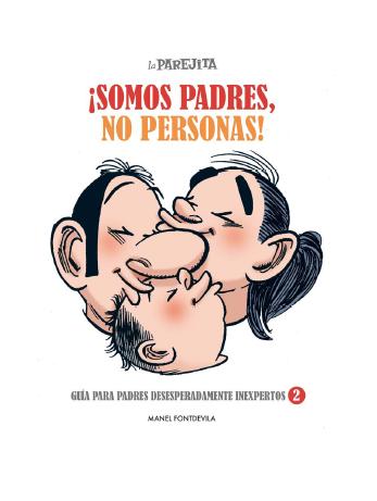 ¡SOMOS PADRES, NO PERSONAS! de Manel Fontdevila, Ediciones El Jueves