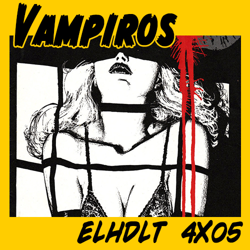 Podcast de ELHDLT: Guía de apoyo del Especial Vampiros.