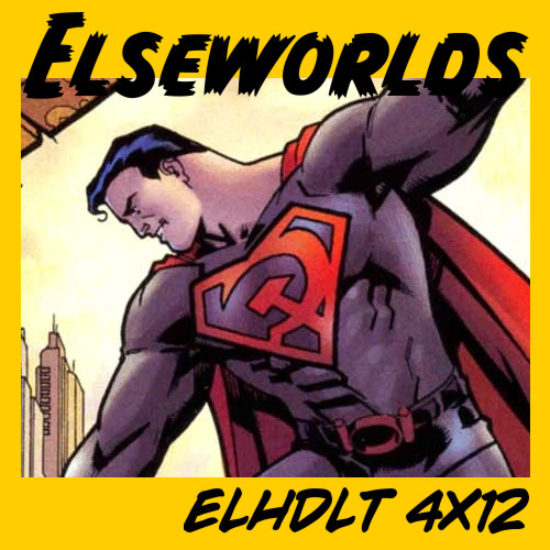 Gran especial anual del podcast de ELHDLT: Elseworlds