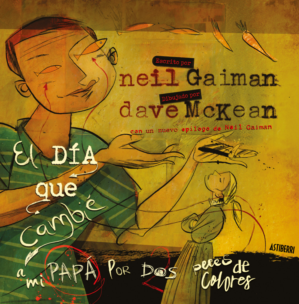 El día que cambié a mi papá por dos peces de colores, de Neil Gaiman y Dave McKean.