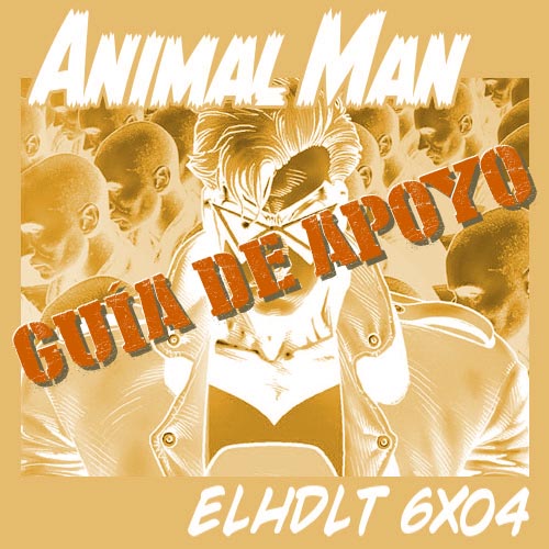Podcast de ELHDLT: Guía de apoyo de Animal Man.