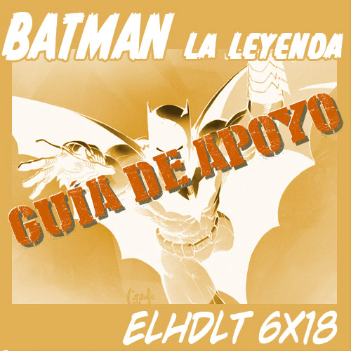 Podcast de ELHDLT: Guía de apoyo del Coleccionable Batman de Salvat.