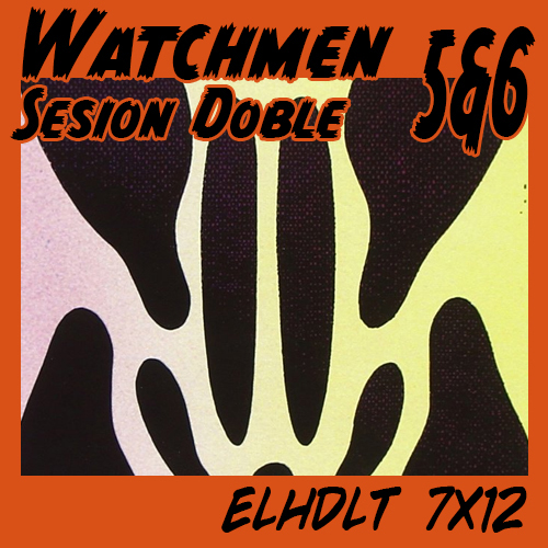 Watchmen sesión doble: núms. 5 y 6