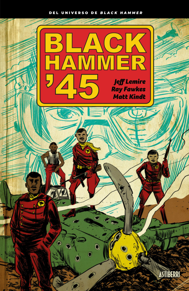 Black Hammer ’45, de Jeff Lemire, Ray Fawkes y Matt Kindt