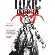 Toxic Detective, de Claudio Cerdán y Sergio Carrera